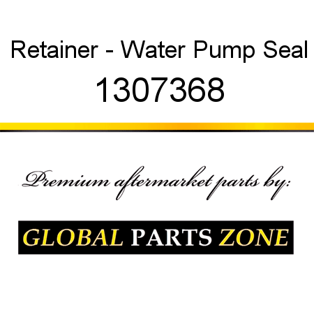 Retainer - Water Pump Seal 1307368