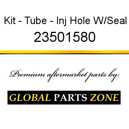 Kit - Tube - Inj Hole W/Seal 23501580