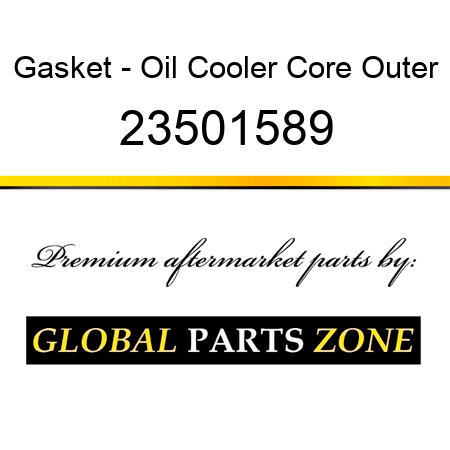 Gasket - Oil Cooler Core Outer 23501589