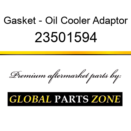 Gasket - Oil Cooler Adaptor 23501594