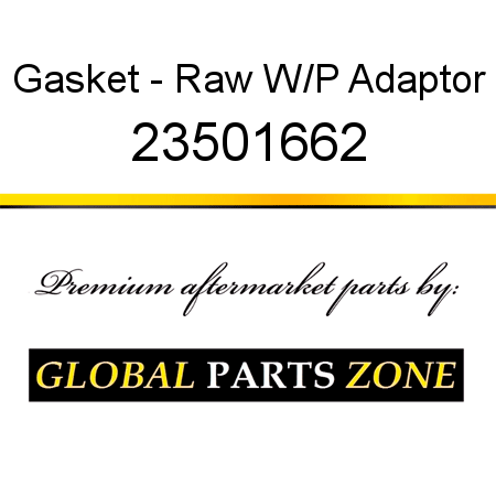 Gasket - Raw W/P Adaptor 23501662