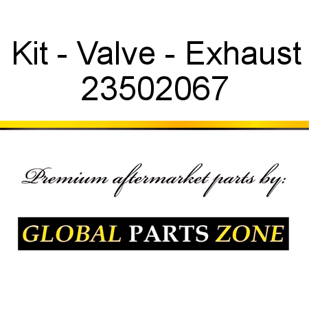 Kit - Valve - Exhaust 23502067