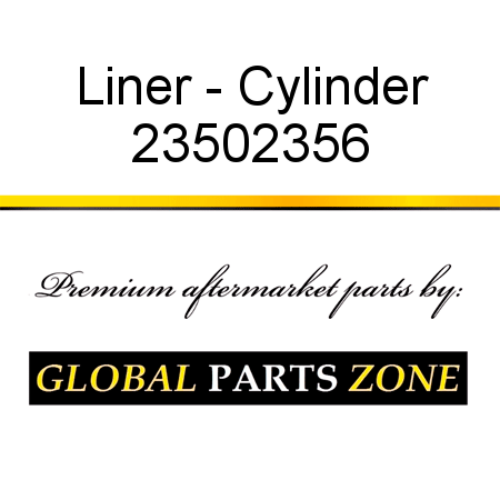 Liner - Cylinder 23502356