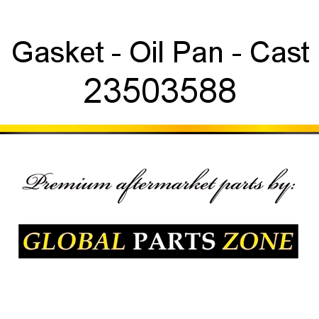 Gasket - Oil Pan - Cast 23503588