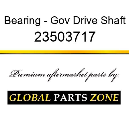 Bearing - Gov Drive Shaft 23503717