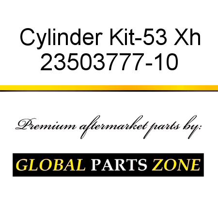 Cylinder Kit-53 Xh 23503777-10