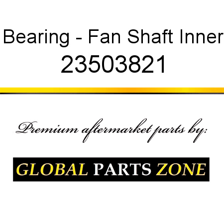 Bearing - Fan Shaft Inner 23503821