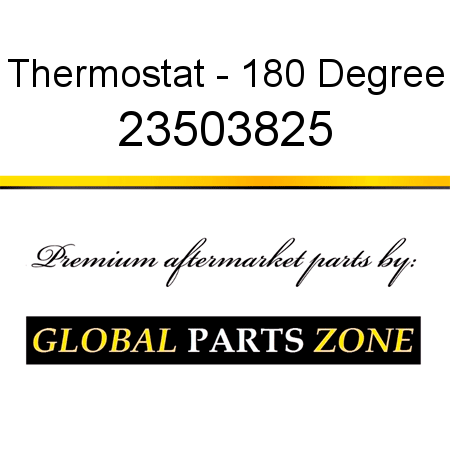 Thermostat - 180 Degree 23503825