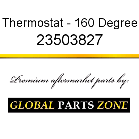 Thermostat - 160 Degree 23503827