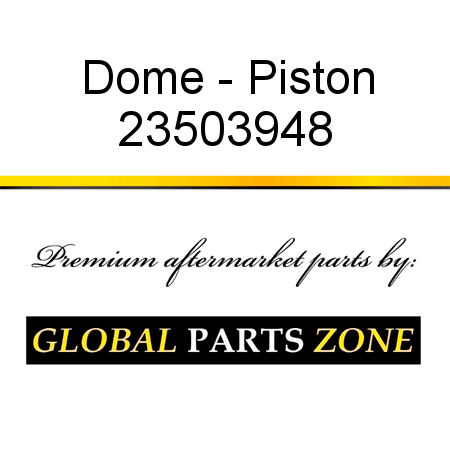 Dome - Piston 23503948