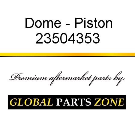 Dome - Piston 23504353