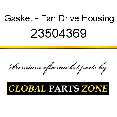 Gasket - Fan Drive Housing 23504369