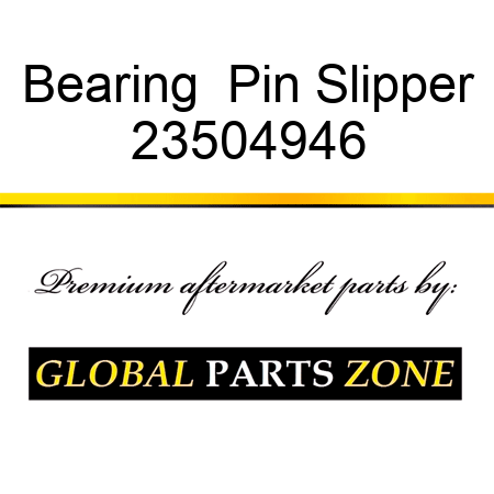 Bearing  Pin Slipper 23504946