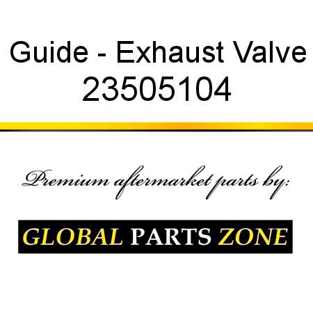 Guide - Exhaust Valve 23505104