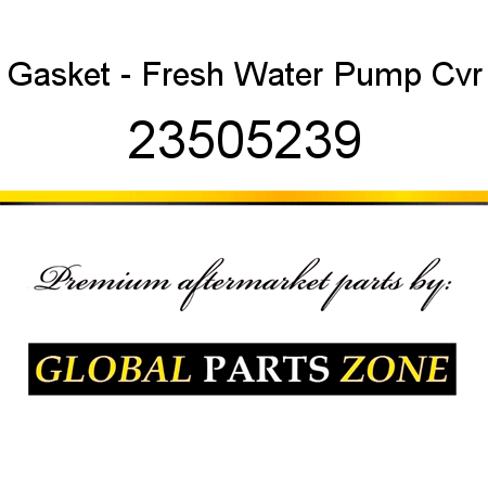 Gasket - Fresh Water Pump Cvr 23505239