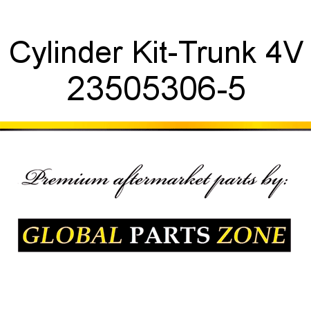 Cylinder Kit-Trunk 4V 23505306-5