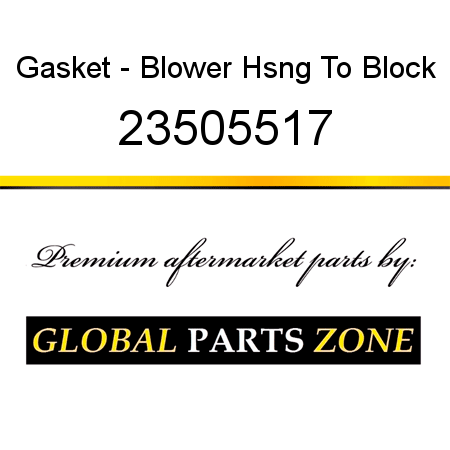 Gasket - Blower Hsng To Block 23505517