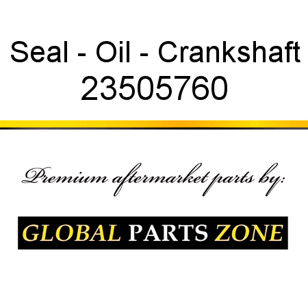 Seal - Oil - Crankshaft 23505760