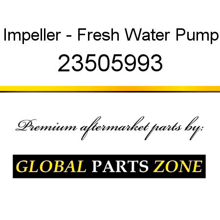 Impeller - Fresh Water Pump 23505993