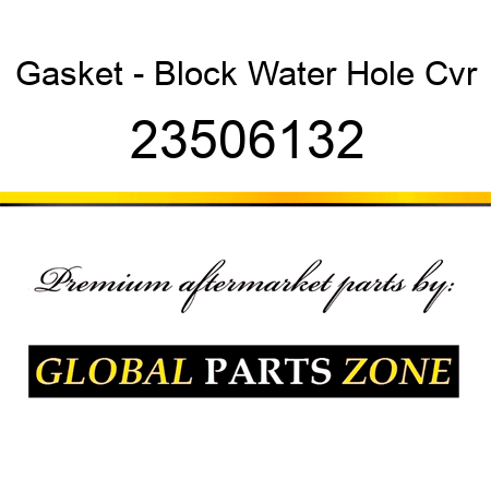 Gasket - Block Water Hole Cvr 23506132