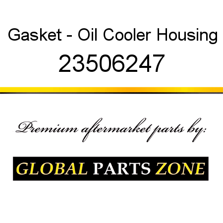 Gasket - Oil Cooler Housing 23506247