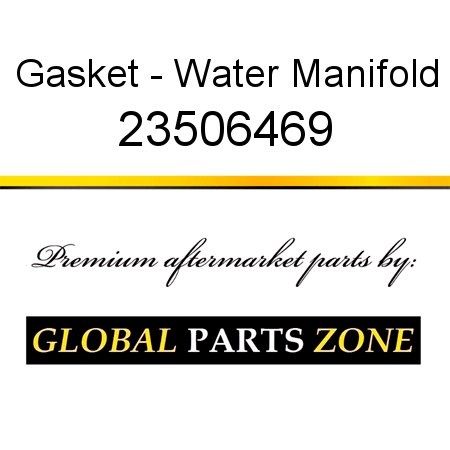 Gasket - Water Manifold 23506469