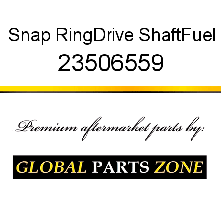 Snap Ring,Drive Shaft,Fuel 23506559