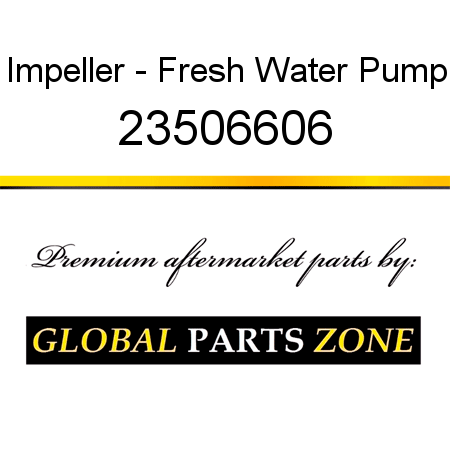 Impeller - Fresh Water Pump 23506606