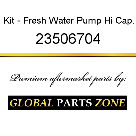 Kit - Fresh Water Pump Hi Cap. 23506704