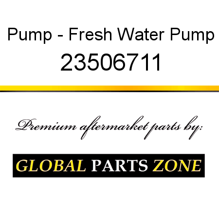Pump - Fresh Water Pump 23506711