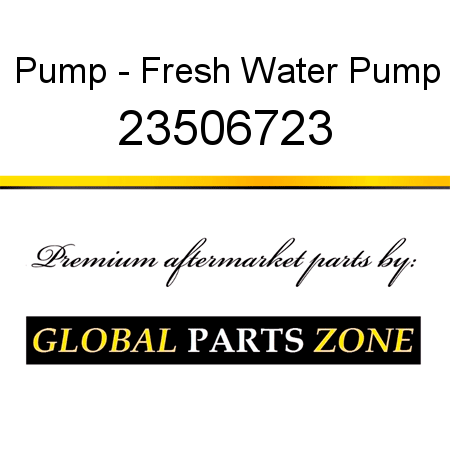 Pump - Fresh Water Pump 23506723
