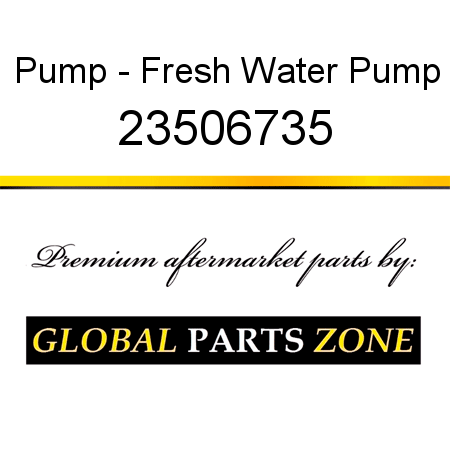 Pump - Fresh Water Pump 23506735