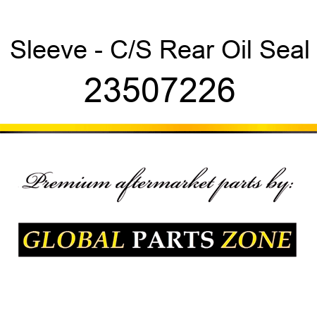 Sleeve - C/S Rear Oil Seal 23507226