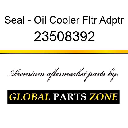Seal - Oil Cooler Fltr Adptr 23508392