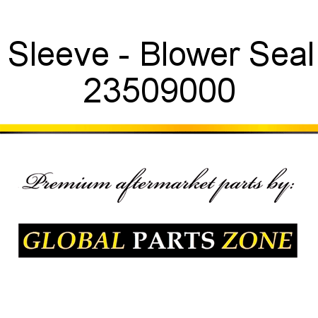 Sleeve - Blower Seal 23509000