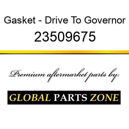 Gasket - Drive To Governor 23509675