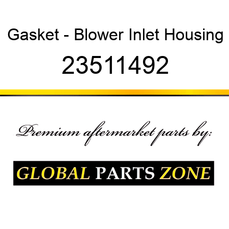 Gasket - Blower Inlet Housing 23511492