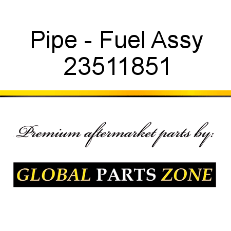 Pipe - Fuel Assy 23511851