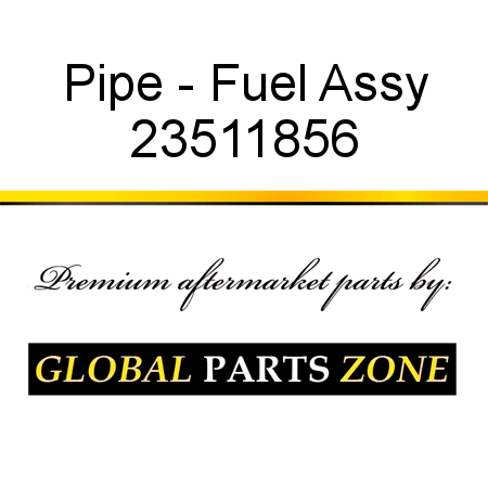 Pipe - Fuel Assy 23511856