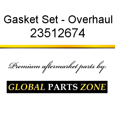 Gasket Set - Overhaul 23512674