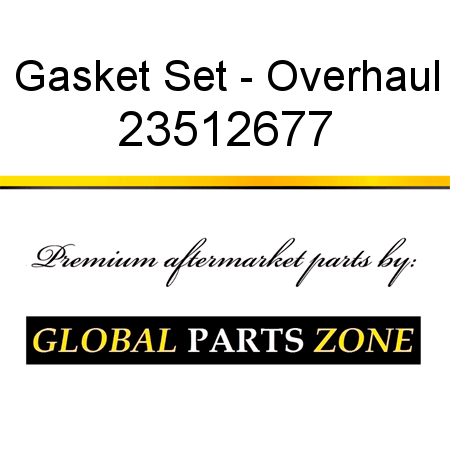 Gasket Set - Overhaul 23512677
