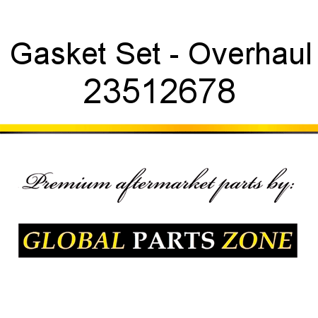 Gasket Set - Overhaul 23512678