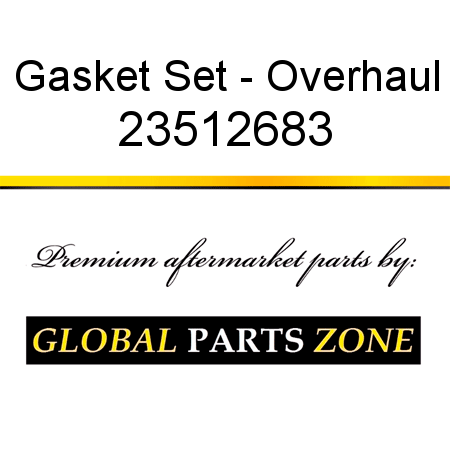 Gasket Set - Overhaul 23512683