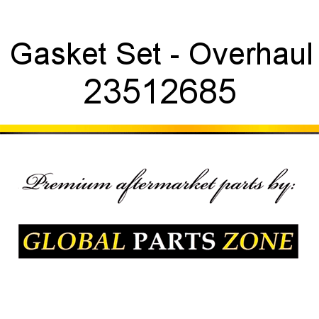 Gasket Set - Overhaul 23512685