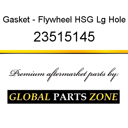 Gasket - Flywheel HSG Lg Hole 23515145