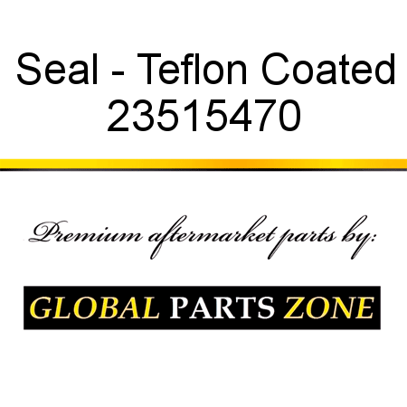 Seal - Teflon Coated 23515470