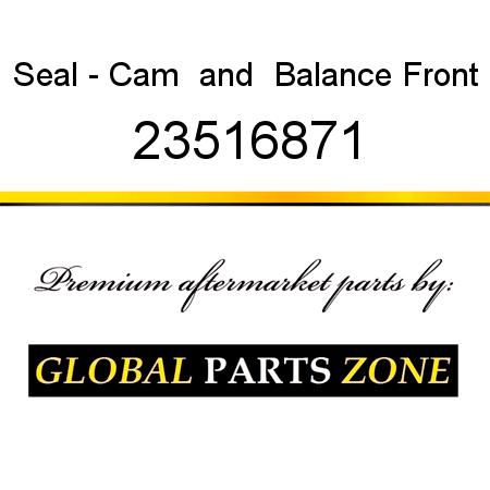 Seal - Cam & Balance Front 23516871
