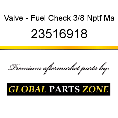 Valve - Fuel Check 3/8 Nptf Ma 23516918