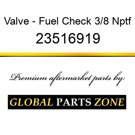 Valve - Fuel Check 3/8 Nptf 23516919