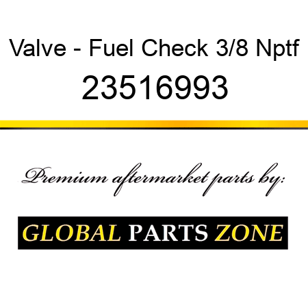 Valve - Fuel Check 3/8 Nptf 23516993